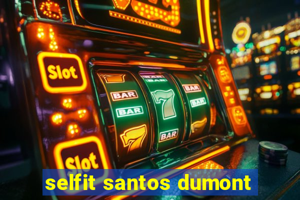 selfit santos dumont